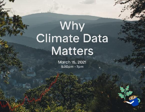  Monday, March 15, 2021 5:30pm – 7:00pm Organization: FOEN  Location: Online  Description: Data plays an important role in tackling climate change. But which data is relevant? How is the data collected, shared and used? And what are the dangers of collect